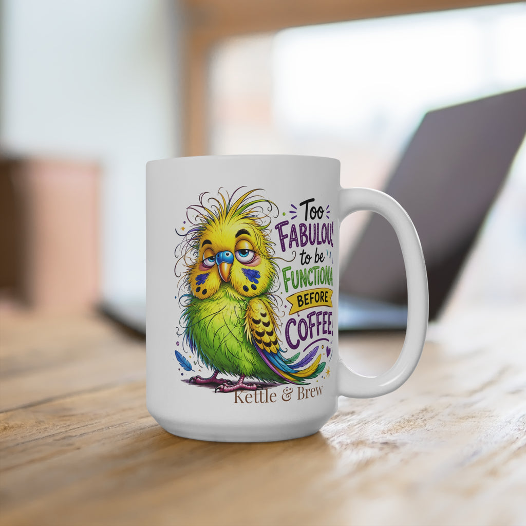 Too Fabulous to Be Functional Before Coffee Mug