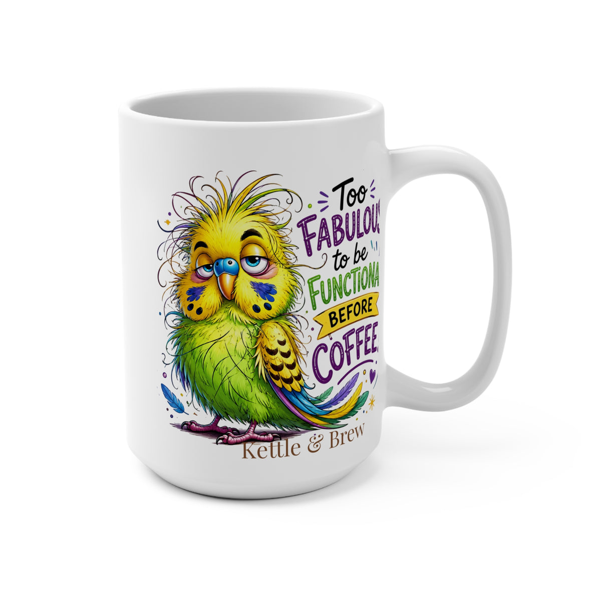 Too Fabulous to Be Functional Before Coffee Mug