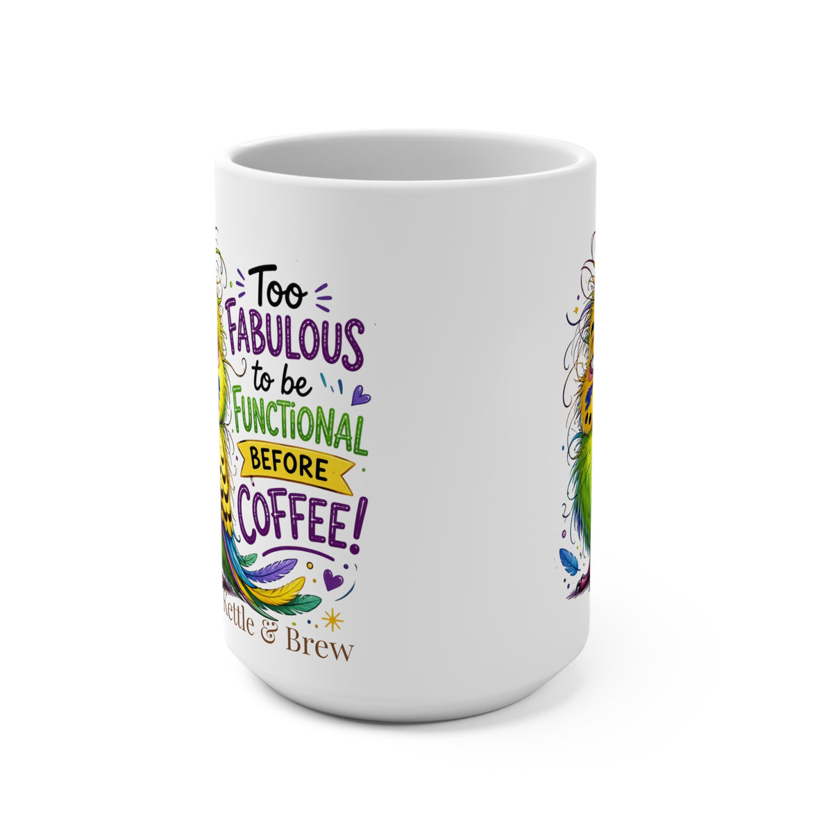 Too Fabulous to Be Functional Before Coffee Mug