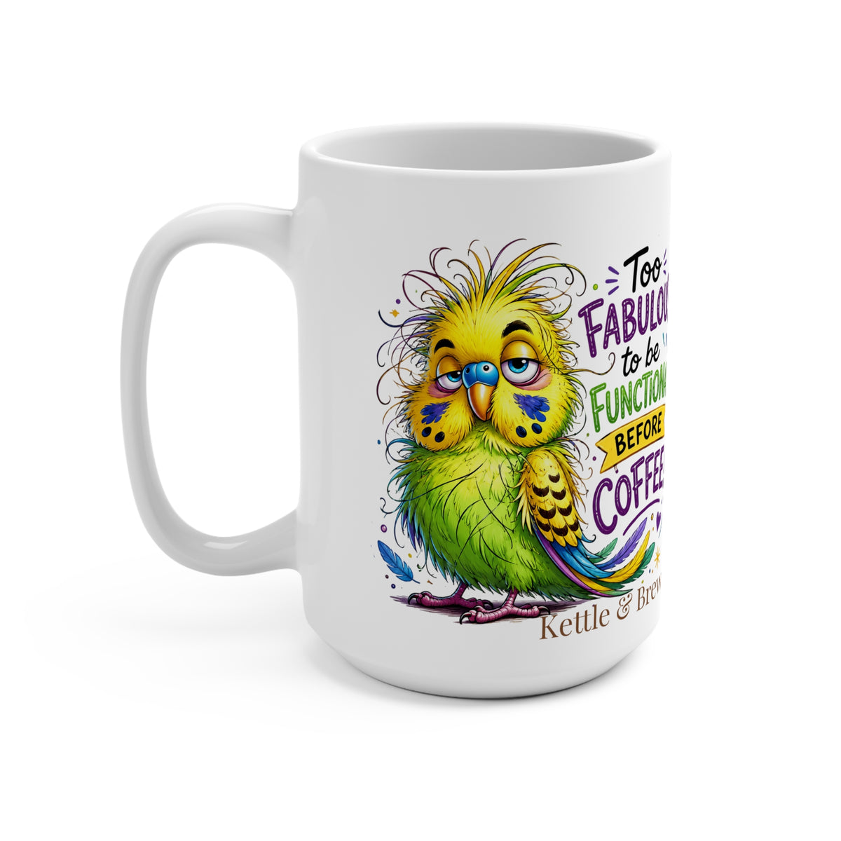 Too Fabulous to Be Functional Before Coffee Mug